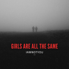 GIRLS ARE ALL THE SAME (HARDTEKK)