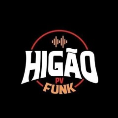 HIGÃO PV FUNK