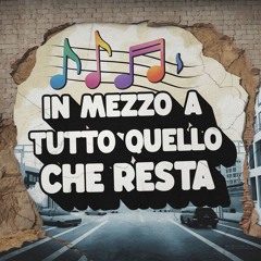 In Mezzo A Tutto Quello Che Resta