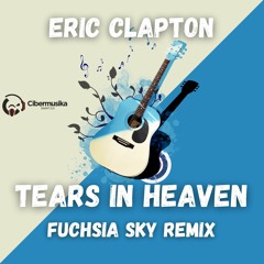 Tears In Heaven - Eric Clapton (Fuchsia Sky Remix)