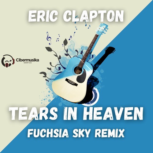 Tears In Heaven - Eric Clapton (Fuchsia Sky Remix)