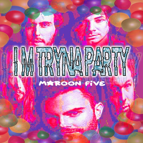 Maroon Five - Tryna Partee