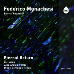 Federico Monachesi - Eternal Return (Diego Berrondo Remix) [SUZA006]