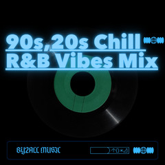 90s & 20s CHIILL R&B VIBES MIX