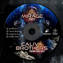 MIRAGE PARTY-LIVE SET- CALIVA BROTHERS-NOVIEMBRE 2K21