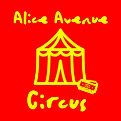 Alice Avenue - Circus