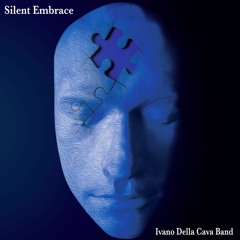 Silent Embrace - Ivano Della Cava Band