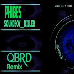 Phibes - Soundboy Killer (QBRD Remix) [FREE Download]