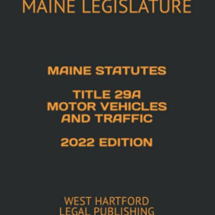 FREE EPUB 📦 MAINE STATUTES TITLE 29A MOTOR VEHICLES AND TRAFFIC 2022 EDITION: WEST H