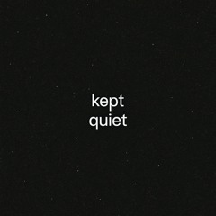 kept quiet