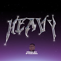 HEAVY [PROD.BY IFYOZAMA]