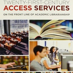 Free read✔ 21St Century Access Services: On The Frontline Of Academic
