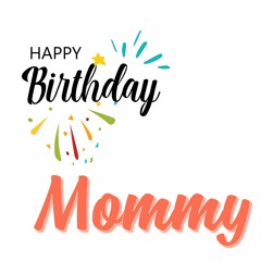 Happy Birthday  Mommy