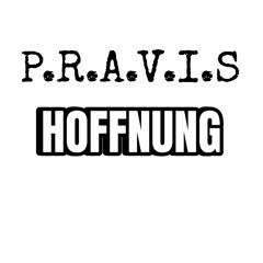 P.R.A.V.I.S -  Hoffnung