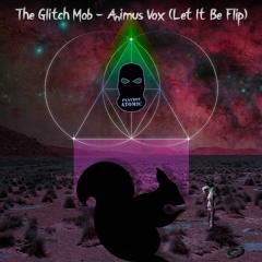 The Glitch Mob - Animus Vox (Let It Be Flip)