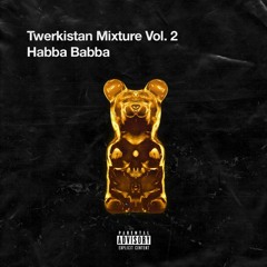 HABBA BABBA 🐻 MIXTURE 2  🐻 TWERKISTAN