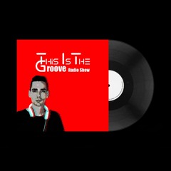This Is The Groove Radio Show