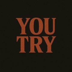 You Try