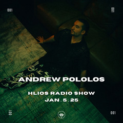 Hlios Radio Show | 001 | Andrew Pololos | Jan.5.2025