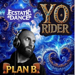 YO RIDER- Plan B @Ecstatic Dance 2022
