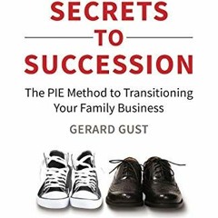 View PDF 💞 Secrets to Succession: The PIE Method to Transitioning Your Family Busine