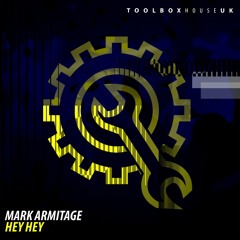 Mark Armitage - Hey Hey (Original Mix) [Toolbox House]