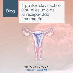 5 puntos clave sobre ERA, el estudio de la receptividad endometrial