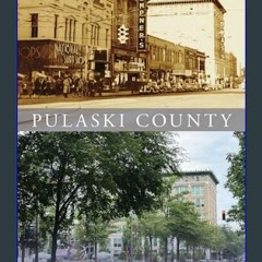 Read PDF 🌟 Pulaski County (Past and Present)     Paperback – February 12, 2024 Pdf Ebook