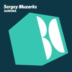 Sergey Muzarks - Aurora (Original Mix)