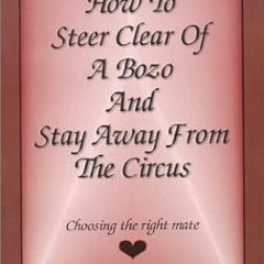 [D0wnload] [PDF@] How to Steer Clear of a Bozo and Stay Away From the Circus -  Apostle Wayne W