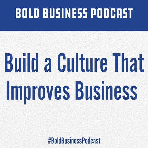 Build a Culture That Improves Business