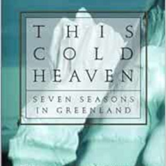 free PDF 🖋️ This Cold Heaven: Seven Seasons in Greenland by Gretel Ehrlich PDF EBOOK