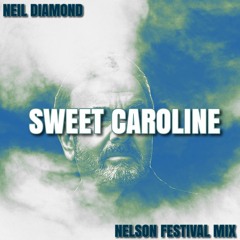 Neil Diamond - Sweet Caroline (Nelson Festival Mix) FREE DOWNLOAD