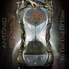 António Rocha - To The End Of Time (Original Mix) [FREE DOWNLOAD]