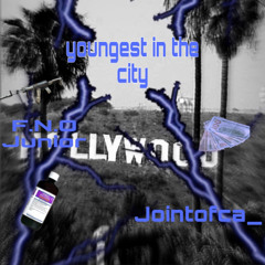 Youngest In The City ( JOINTOFCA_ X FNO JUNIOR )