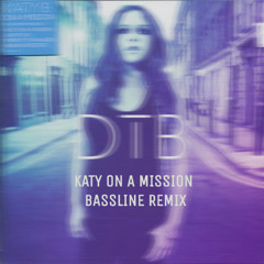 Katy on a mission - DTB (Bassline Remix)