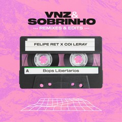 Felipe Ret x Coi Leray - Bops Libertertarios (Sobrinho & VNZ Mashup)