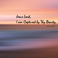 Jesus Lord I'm Captured By Thy Beauty #Hymn1159 - Instrumental