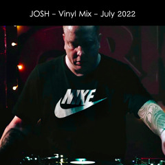 Josh - Vinyl Mix - July 2022