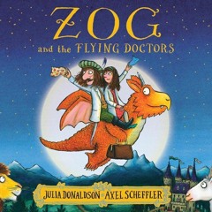 Zog And The Flying Doctors Read By Storytime Magic With Kylie