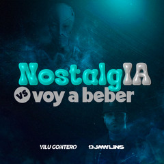 NostalgIA vs Voy A Beber (Remix) [feat. DJMWLINS]