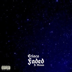Crisco - "Faded" ft. Kenan (Prod. By Rocker Vybs)
