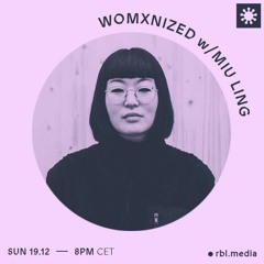 WOMXNIZED RADIO w/ Miu Ling