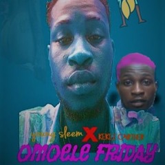 YOUNG SLEEM-omoele Friday