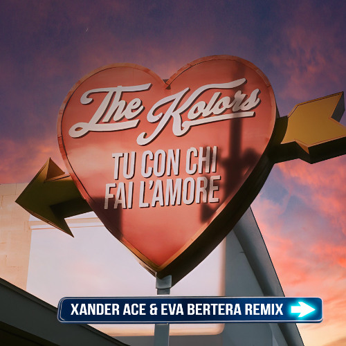THE KOLORS - TU CON CHI FAI L'AMORE (Xander Ace & Eva Bertera Remix)