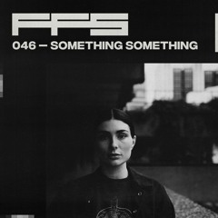 FFS046: Something Something