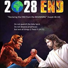 [Get] KINDLE 🖌️ 2028 END: Declaring the End from the Beginning by  Gabriel Ansley Er