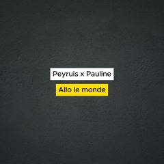 Peyruis x Pauline - Allo le monde