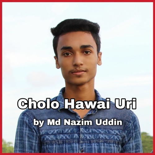 Cholo Hawai Uri by Md Nazim Uddin