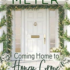 [View] EBOOK EPUB KINDLE PDF Coming Home to Honey Grove: A Sweet, Small Town Romance (The Braxton Br